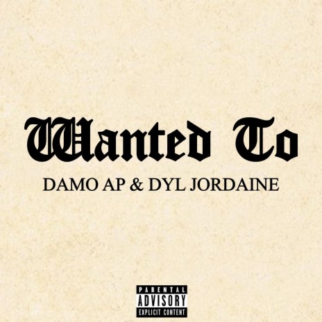 Wanted To ft. Dyl Jordaine