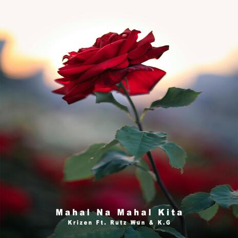 Mahal Na Mahal Kita ft. Rutz Wun & K.G | Boomplay Music