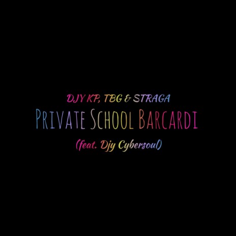 Private School Barcadi ft. TBG, STRAGA & Djy Cybersoul | Boomplay Music