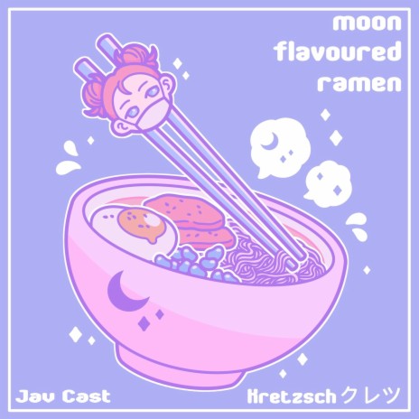 Moon Flavoured Ramen ft. Jav Cast | Boomplay Music