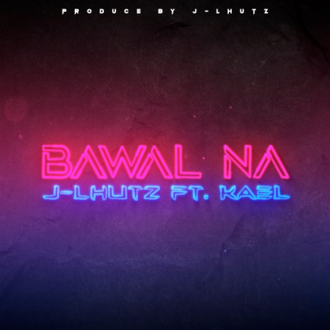 Bawal Na ft. Kael | Boomplay Music