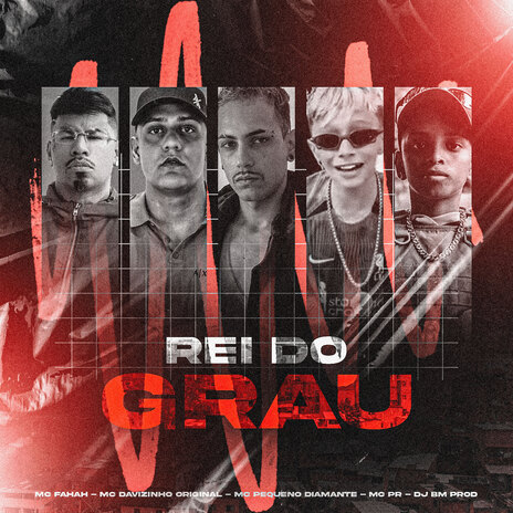 Rei do Grau ft. MC Pequeno Diamante, MC DAVIZINHO ORIGINAL, MC Fahah & DJ BM PROD | Boomplay Music