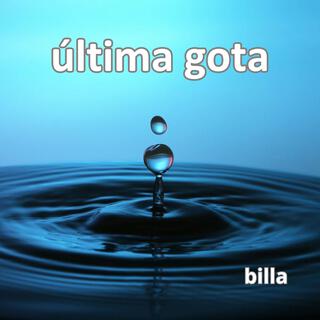 ÚLTIMA GOTA