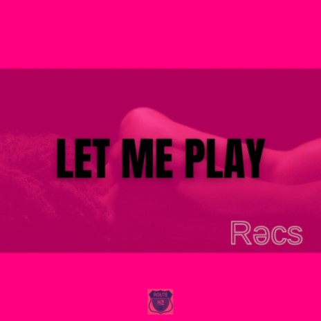 Let me play | Boomplay Music