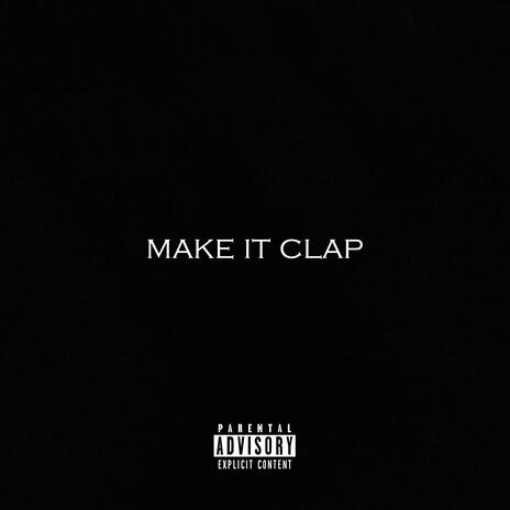 Make It Clap | Boomplay Music