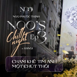 Noo's Chill Night Ep3 - Chạm Khẽ Tim Anh Một Chút Thôi (Live Version)