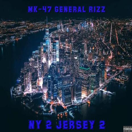 NY 2 Jersey, Pt. 2 ft. General Rizz | Boomplay Music