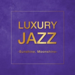 Luxury Jazz - Sunshine. Moonshine -