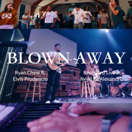 Blown Away (Live at NEWLIFE ALEXANDRIA) (Live) ft. Elvis Prudencio | Boomplay Music