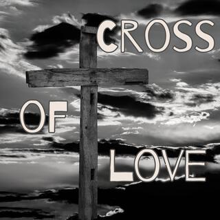 CROSS OF LOVE lyrics | Boomplay Music