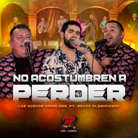 No Acostumbren a Perder ft. Grupo Clasificado | Boomplay Music