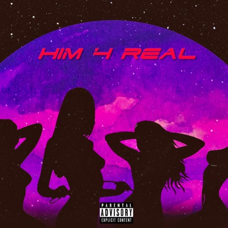 HIM 4 REAL | Boomplay Music