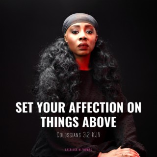 SET YOUR AFFECTION ON THINGS ABOVE