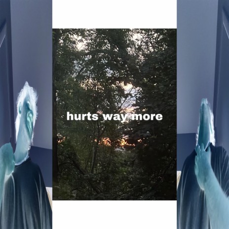 HURTS WAY MORE | Boomplay Music