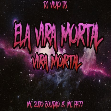 Ela Vira Mortal ft. MC Zudo Boladão, DJ Magrin Da DZ7 & MC PH77 | Boomplay Music