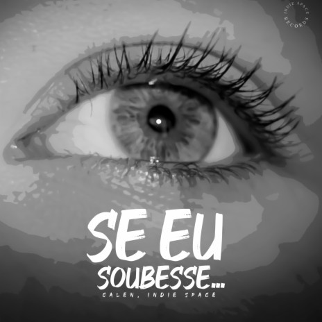 Se eu soubesse... ft. Indie Space | Boomplay Music