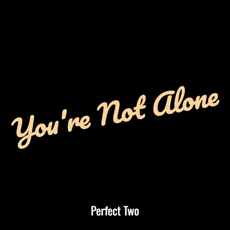 You're Not Alone | Boomplay Music