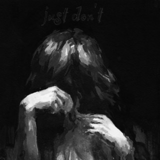 Just don't lyrics | Boomplay Music