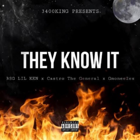 THEY KNOW IT ft. BSG LIL KEN, CASTRO THE GENERAL & GMONEE2ES | Boomplay Music