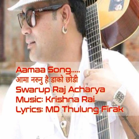 Swarup Raj Acharya Aamaa Narunu Hai | Boomplay Music