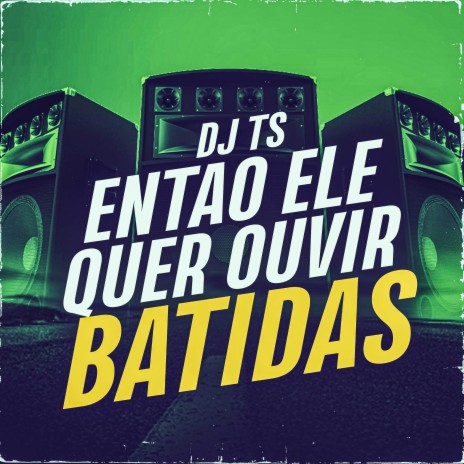 Entao Ele Quer Ouvir Batidas | Boomplay Music