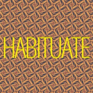 Habituate