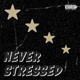 Never Stressed