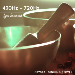 430Hz - 720Hz Crystal Singing Bowls: 30 Celestial Relaxation Songs for Meditation, Yoga & Calming