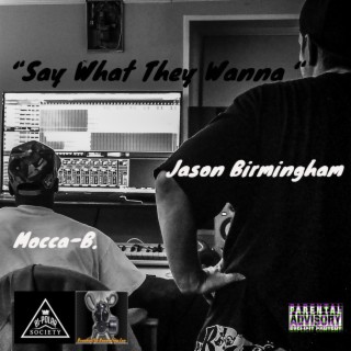 Say What They Wanna (with Mocca B) (single)