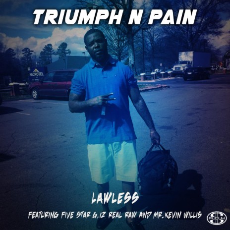 Triumph N Pain ft. Five Star G, Iz Real Raw & Mr.Kevin Willis | Boomplay Music