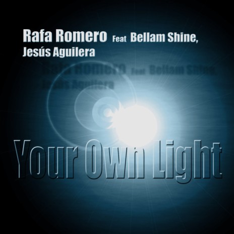 Your Own Light (Original Mix) ft. Bellam Shine & Jesus Aguilera | Boomplay Music