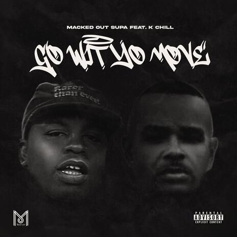 Go Wit Yo Move ft. KChill | Boomplay Music