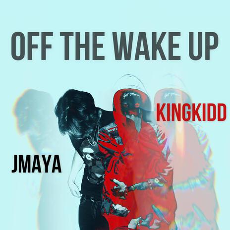 Off The Wake Up ft. Jmaya043 | Boomplay Music