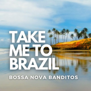 Take Me To Brazil
