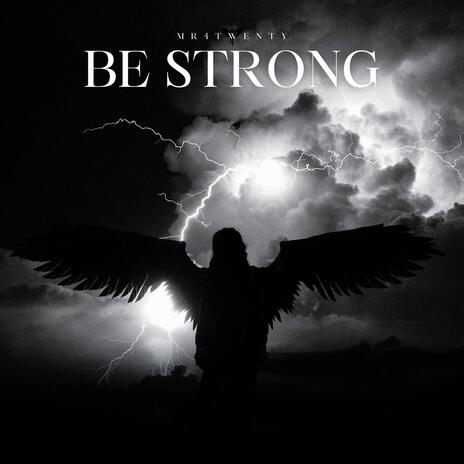 Be Strong | Boomplay Music