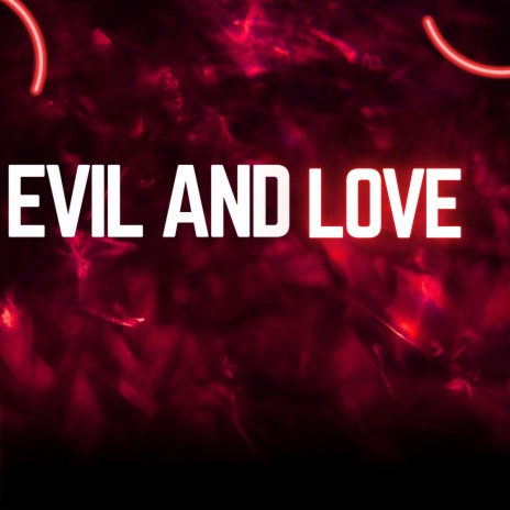 Evil and Love ft. VENTANO RD | Boomplay Music