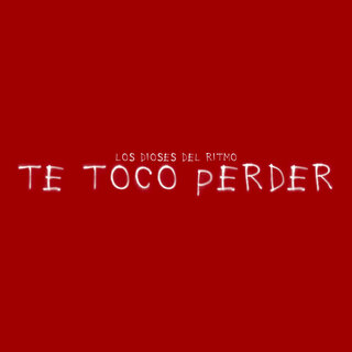 Te Tocó Perder