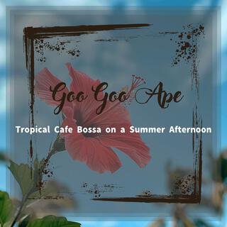 Tropical Cafe Bossa on a Summer Afternoon