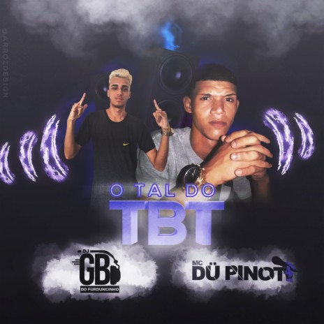 O Tal do Tbt ft. MC Dü Pinot | Boomplay Music