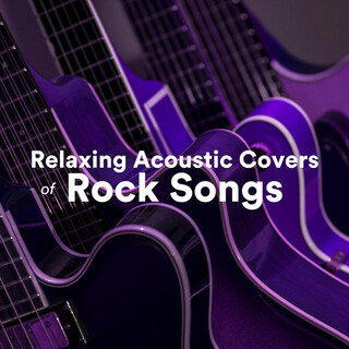 Relaxing Acoustic Covers of Rock Songs