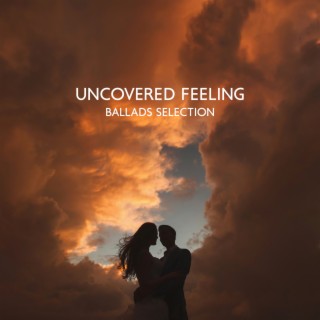 Uncovered Feeling: Beautiful Jazz Ballad Instrumental Songs Selection