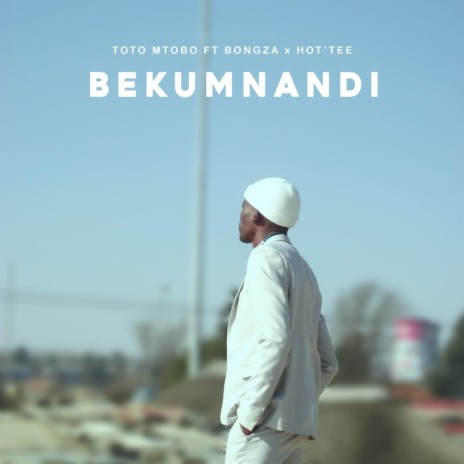 Bekumnandi ft. Bongza & Hot' Tee | Boomplay Music