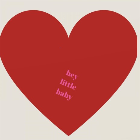 Hey Little Baby | Boomplay Music