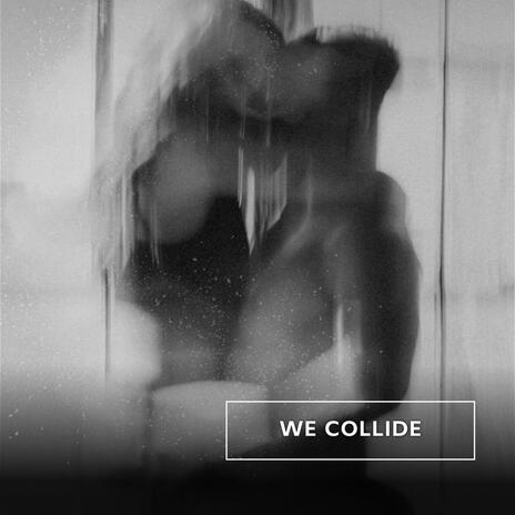 We Collide