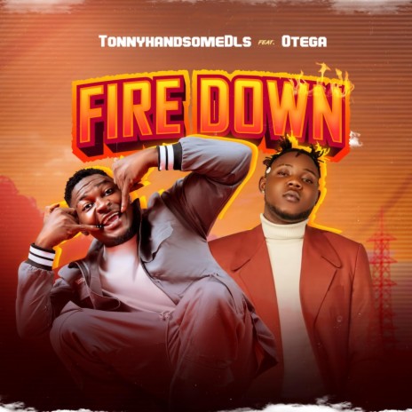 Fire down ft. Otega | Boomplay Music