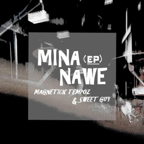 Mina Nawe (Stripped Down) ft. Sweet Guy | Boomplay Music
