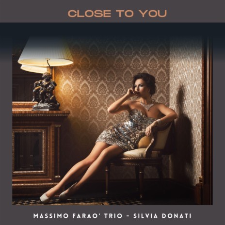 Close to you ft. Silvia Donati | Boomplay Music