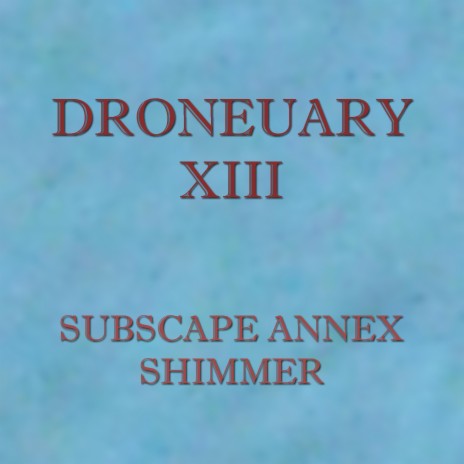 Droneuary XIII - Shimmer | Boomplay Music