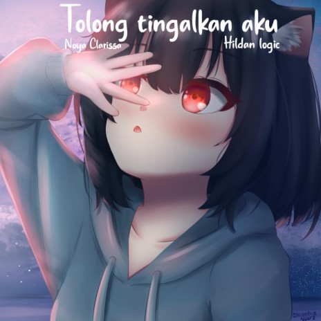 Tolong Tinggalkan Aku ft. HildanLogic | Boomplay Music