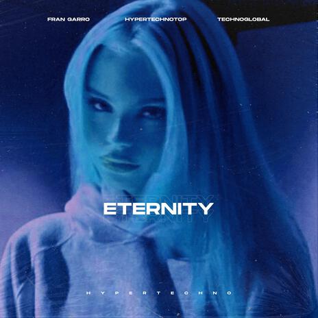 ETERNITY (HYPERTECHNO) ft. HYPERTECHNOTOP & Technoglobal | Boomplay Music